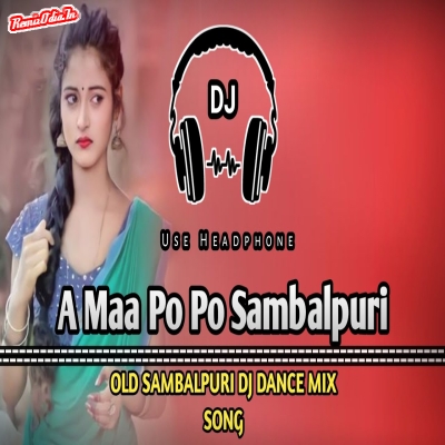 A Maa Po Po Sambalpuri Dj Remix